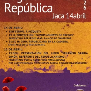 Cartel informativo de los actos conmemorativos de la Segunda República en Jaca para el año 2026, organizado por el Círculo Republicano Galán y García. El diseño presenta un fondo con los colores de la bandera republicana (rojo, amarillo y morado) con textura de pintura desgastada y amapolas en la esquina inferior. El programa detalla: 14 de abril: Vermú en A Pizqueta (13h), proyección del documental "Fuimos mujeres de presos" con Irene Abad en el Palacio de Congresos (19h) y cena republicana en La Cadiera (21:30h). 15 de abril: Presentación del libro "Venancio Sarriá Simón, referente del republicanismo" por José María Azpíroz y Sergio Sarriá en el Palacio de Congresos (19:30h). Incluye el logotipo de la asociación y un correo de contacto.