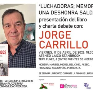 "Cartel promocional de la presentación del libro 'Luchadoras; memoria de una deshonra saldada'. En la parte izquierda, aparece una fotografía en primer plano de Jorge Carrillo, el autor, y la portada del libro que muestra una foto antigua de tres personas. A la derecha, el texto detalla el evento: una charla debate con el autor el viernes 17 de abril de 2026 a las 18:30 h en el Ateneo Laico Stanbrook (Zaragoza). Se menciona que habrá un picoteo durante la firma de libros y que la entrada es libre. En la parte inferior aparecen los logotipos de los organizadores y colaboradores: Club de Opinión El Acebo, La Pantera Rossa, Mujeres Libres y Ateneo Laico Stanbrook."