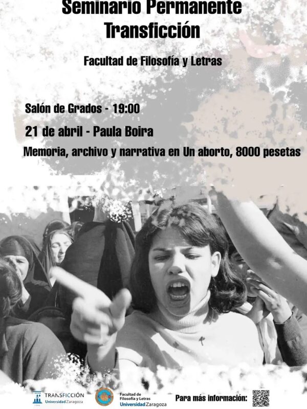 Imagen en blanco y negro con texturas de papel rasgado. En la parte superior, el texto anuncia el "Seminario Permanente Transficción" en la Facultad de Filosofía y Letras. En el centro, se detallan los datos del evento: una charla de Paula Boira el 21 de abril a las 19:00 en el Salón de Grados, titulada "Memoria, archivo y narrativa en Un aborto, 8000 pesetas". La mitad inferior muestra una fotografía histórica de una mujer joven protestando con expresión decidida y el dedo índice alzado, rodeada de otras personas. En el pie de página aparecen los logotipos de la Universidad de Zaragoza, el grupo Transficción y un código QR para más información.