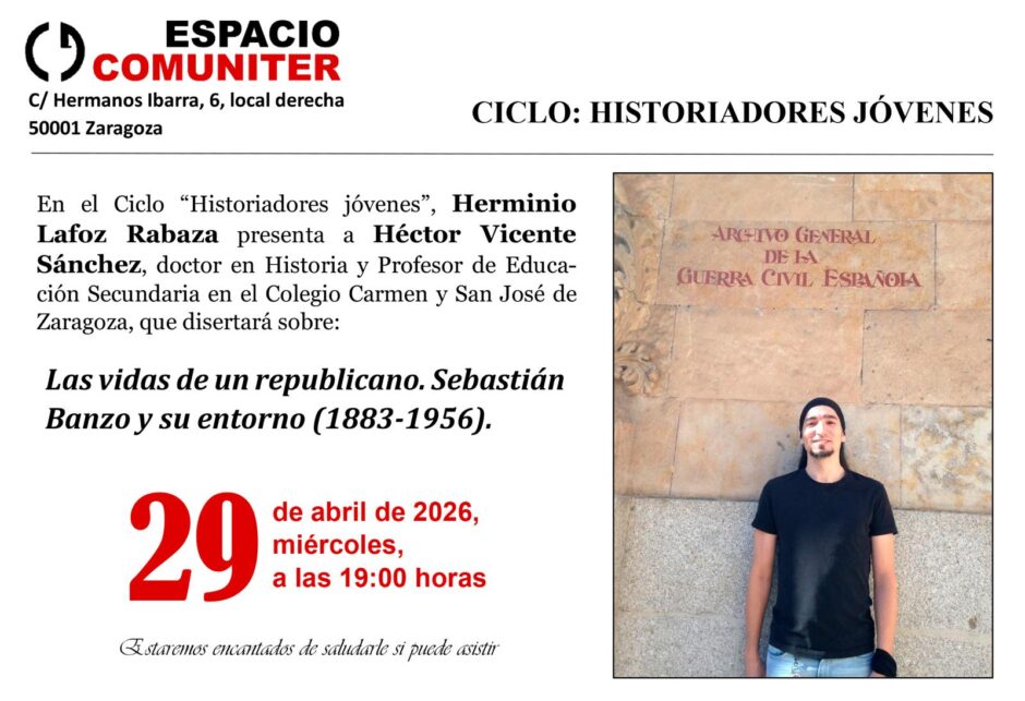 Cartel del Espacio Comuniter para la conferencia sobre Sebastián Banzo. A la derecha, una fotografía de Héctor Vicente Sánchez posando frente a la placa del Archivo General de la Guerra Civil Española en Salamanca. El texto anuncia la charla para el miércoles 29 de abril de 2026 a las 19:00h en la calle Hermanos Ibarra de Zaragoza.