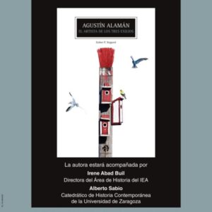 Cartel de la presentación del libro "Agustín Alamán. El artista de los tres exilios" de Esther P. Nogarol, el 10 de abril de 2026 a las 19:00 h en la Diputación Provincial de Huesca. Imagen con fondo azul oscuro y texto blanco. En la parte superior, anuncia la "Presentación del libro" para el viernes 10 de abril de 2026. En el centro, se muestra la portada del libro: un fondo blanco con una ilustración de una brocha de madera con cerdas rojas decorada con pequeñas cajas nido y pájaros volando; el título es "Agustín Alamán. El artista de los tres exilios". Debajo, indica que intervendrán Irene Abad Buil (IEA) y Alberto Sabio (Universidad de Zaragoza). En la parte inferior, detalla la ubicación (Salón de actos de la Diputación de Huesca) y los logotipos del IEA, Diputación de Huesca y Librería El Iglú.