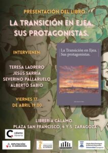 Una ilustración artística en tonos verdes y ocres que muestra múltiples rostros esquemáticos, representando a la ciudadanía o "protagonistas" del título. Imagen central: Se visualiza la portada del libro, que muestra una pintura de un atardecer rojizo sobre el perfil urbano de Ejea. Bajo el título aparece el nombre del autor: Jesús Sarría Contín. Información del evento: * Participantes: Teresa Ladrero, Jesús Sarría, Severino Pallaruelo y Alberto Sabio. Cita: Viernes 17 de abril a las 19:00 horas. Lugar: Librería Cálamo, Plaza San Francisco 4 y 5, Zaragoza. Logotipos: En la base aparecen los logos de la Diputación de Zaragoza, Institución Fernando el Católico, Centro de Estudios de las Cinco Villas y la Cátedra María Domínguez de la Universidad de Zaragoza.