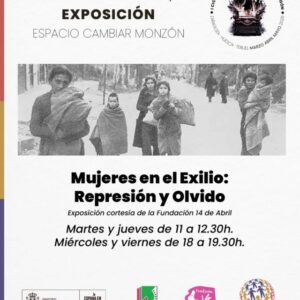 Cartel de la exposición "Mujeres en el Exilio: Represión y Olvido", organizada por el I Ciclo de Memoria Democrática de Aragón. El diseño presenta una fotografía histórica en blanco y negro de mujeres y niños caminando con sus pertenencias. Datos clave: Fechas: Del 10 de abril al 8 de mayo. Lugar: Espacio Cambiar Monzón. Horarios: Martes y jueves (11:00-12:30h); miércoles y viernes (18:00-19:30h). Colaboración: Fundación 14 de Abril. En la base aparecen logotipos institucionales del Ministerio de Política Territorial y Memoria Democrática, la plataforma PAMA y Espacio Cambiar Monzón. El estilo visual utiliza acentos cromáticos en rojo, amarillo y morado.