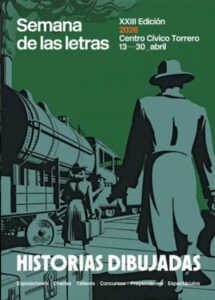 Cartel de la XXIII Edición de la "Semana de las Letras 2026" en el Centro Cívico Torrero, del 13 al 30 de abril. Bajo el lema "HISTORIAS DIBUJADAS", el diseño presenta una ilustración de estilo "línea clara" y estética retro (cine negro) sobre un fondo verde oscuro. En la imagen, se ve a un hombre de espaldas con gabardina y sombrero sosteniendo una maleta, frente a una locomotora de vapor en una estación ferroviaria. Al fondo, se distingue la silueta de una mujer también con maletas. En la parte inferior, se enumeran las actividades: exposiciones, charlas, talleres, concursos, proyecciones y espectáculos.