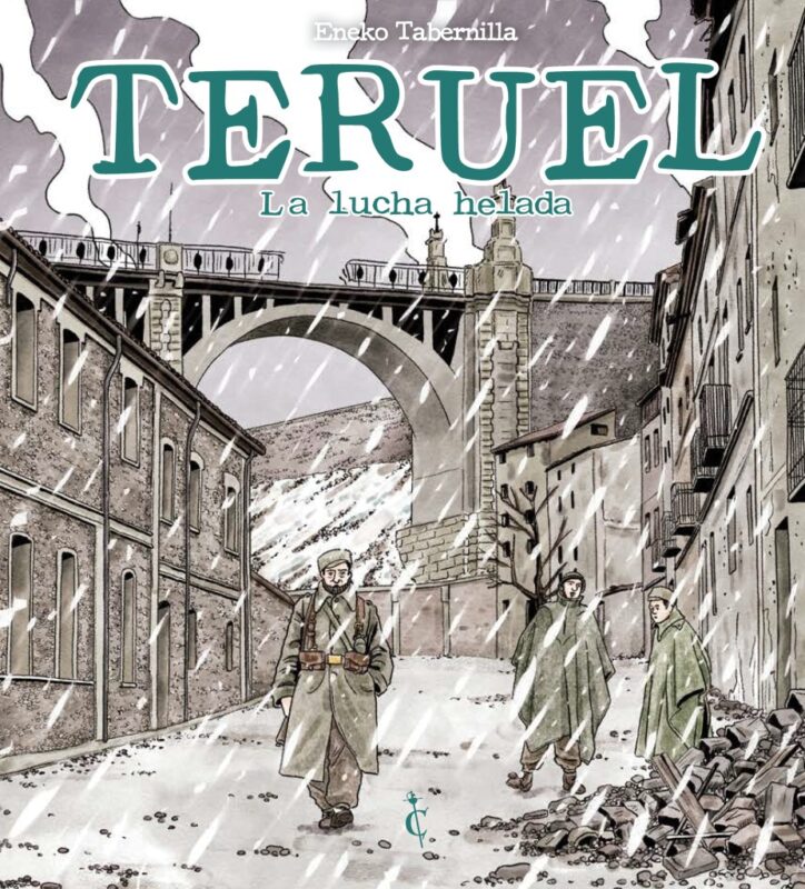 Portada del cómic "Teruel, la lucha helada" de Eneko Tabernilla. La ilustración, de estilo línea clara con tonos sepia y desaturados, muestra a tres soldados de la Guerra Civil Española caminando por una calle nevada y en ruinas de Teruel. Al fondo, destaca el icónico Viaducto de Fernando Hué bajo un cielo grisáceo. La nieve cae con intensidad sobre la escena, subrayando el clima extremo del conflicto. En la parte superior, el título "TERUEL" aparece en letras grandes de color verde azulado, seguido del subtítulo "La lucha helada". En la zona inferior central se encuentra el logotipo de Cascaborra Ediciones.